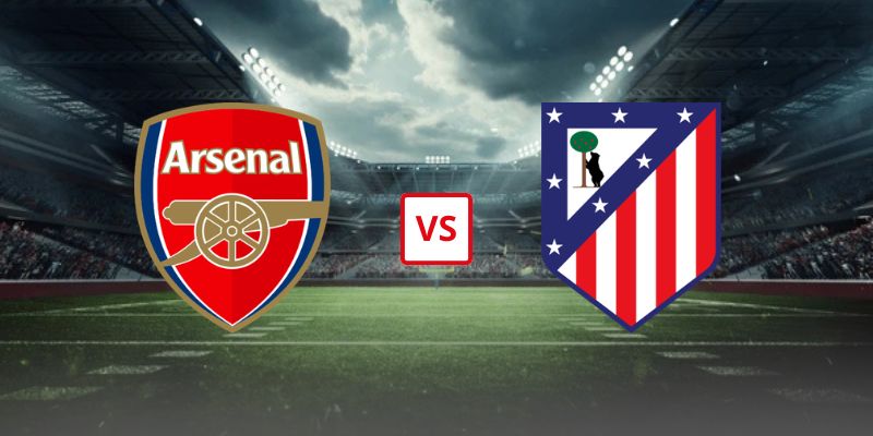 Soi Kèo Arsenal Vs Atletico Madrid 02h00 Ngày 06/05 - Bán Kết Lượt Về Champions League